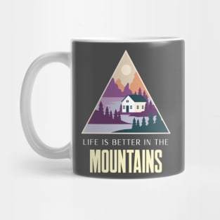 Life Is Better In The Mountains Mug